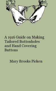 A 1916 Guide on Making Tailored Buttonholes and Hand Covering Buttons