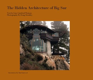The Hidden Architecture of Big Sur Text by Lisa Crawford Watson Photography By Doug Steakley