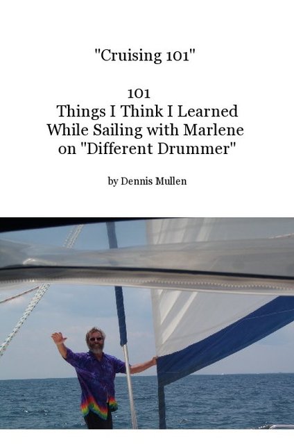"Cruising 101" 101 Things I Think I Learned While Sailing with Marlene on "Different Drummer"