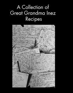 A Collection of Great Grandma Inez Recipes