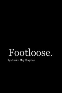 Footloose. by Jessica May Hingston