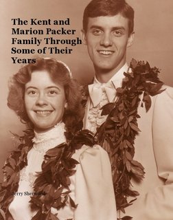 The Kent and Marion Packer Family Through Some of Their Years