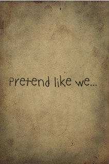 Pretend like we...