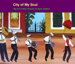 City of My Soul - My Art of New Orleans by Anne Jenkins