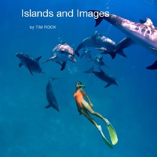 Islands and Images by TIM ROCK