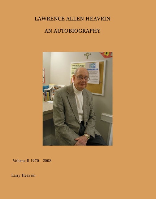 LAWRENCE ALLEN HEAVRIN an AUTOBIOGRAPHY