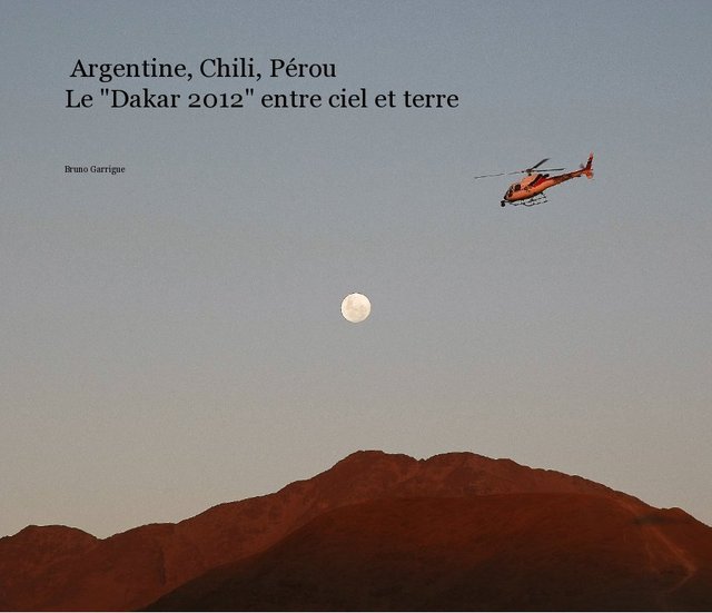 Argentine, Chili, Pérou Le "Dakar 2012" entre ciel et terre