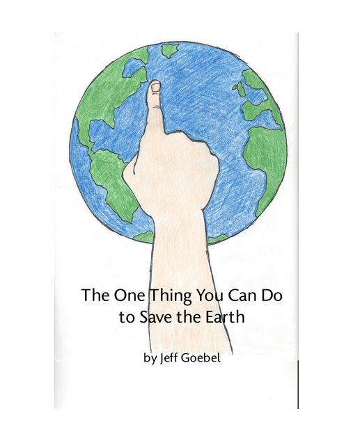 The One Thing You Can Do To Save The Earth Ebook by Jeff Goebel
